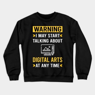 Warning Digital Art Arts Crewneck Sweatshirt